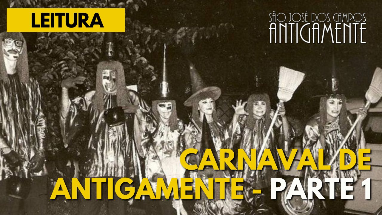 Carnaval de Antigamente – Parte 1