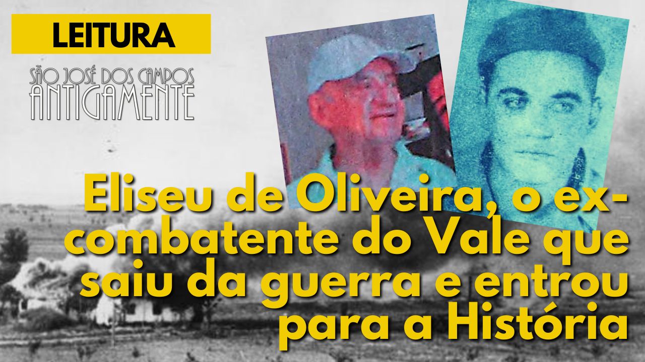 Eliseu de Oliveira, o ex-combatente do Vale que saiu da guerra e entrou para a História