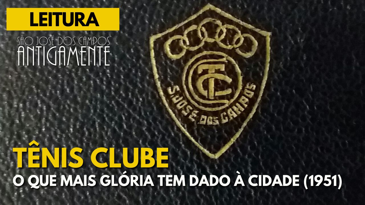 Tênis Clube – O que mais glória tem dado à cidade (1951)