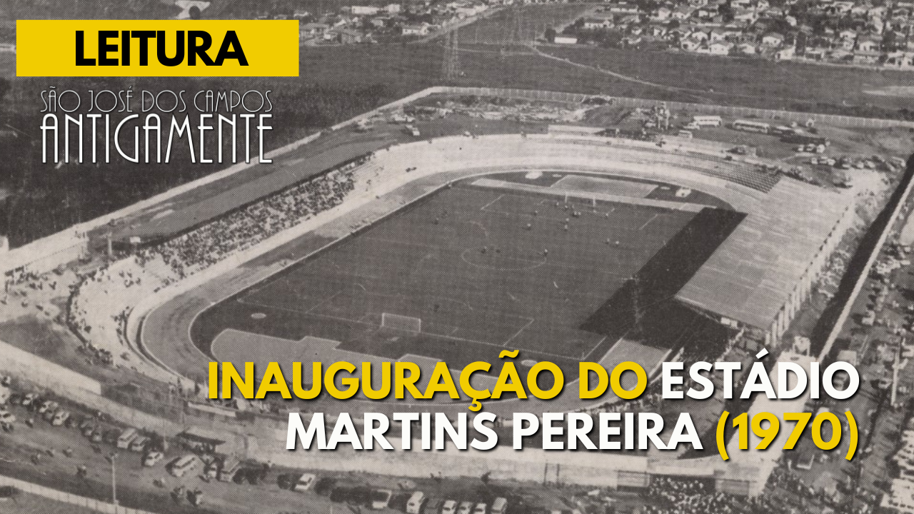 Inauguração do Estádio Martins Pereira (1970)